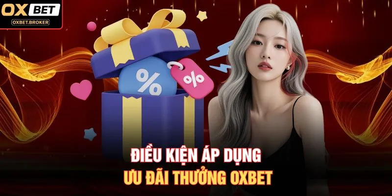 Điều kiện áp dụng ưu đãi thưởng OXBET