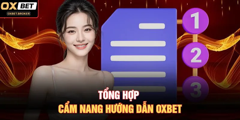 Tổng hợp cẩm nang hướng dẫn OXBET
